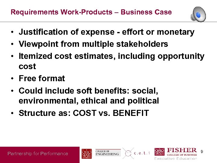 Requirements Work-Products – Business Case • Justification of expense - effort or monetary •