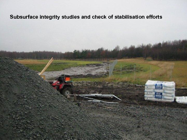 Subsurface integrity studies and check of stabilisation efforts 