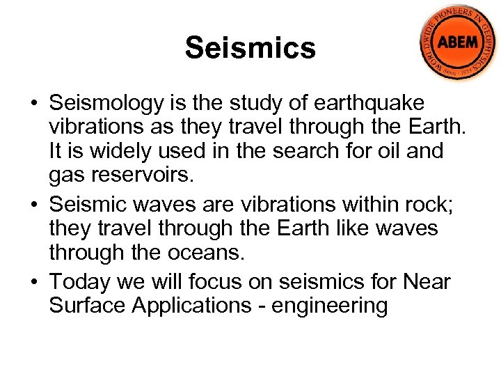 Seismics • Seismology is the study of earthquake vibrations as they travel through the