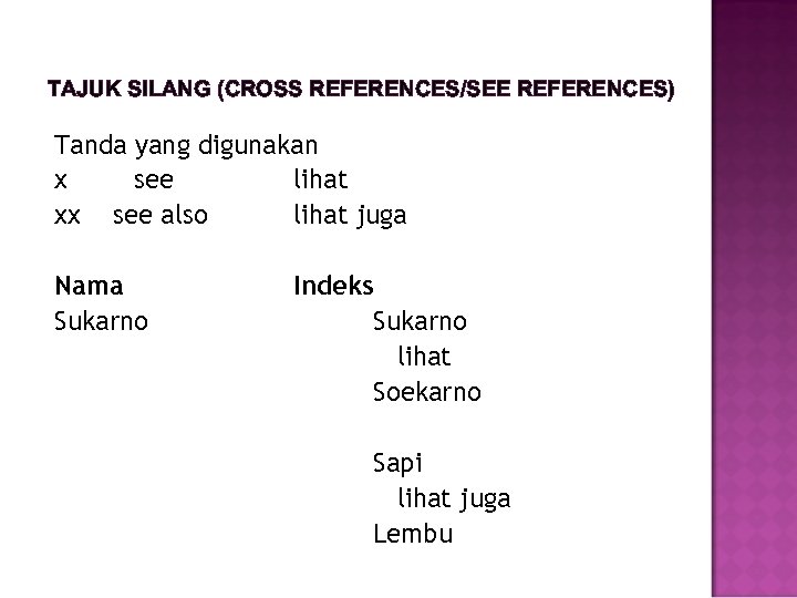 TAJUK SILANG (CROSS REFERENCES/SEE REFERENCES) Tanda yang digunakan x see lihat xx see also