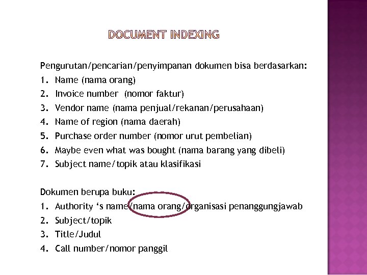 Pengurutan/pencarian/penyimpanan dokumen bisa berdasarkan: 1. 2. 3. 4. 5. 6. 7. Name (nama orang)