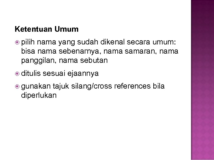 Ketentuan Umum pilih nama yang sudah dikenal secara umum: bisa nama sebenarnya, nama samaran,