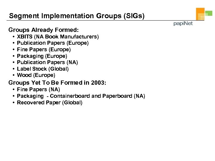 Segment Implementation Groups (SIGs) Groups Already Formed: • • XBITS (NA Book Manufacturers) Publication