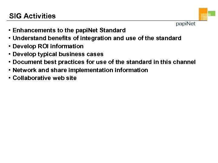 SIG Activities • • Enhancements to the papi. Net Standard Understand benefits of integration