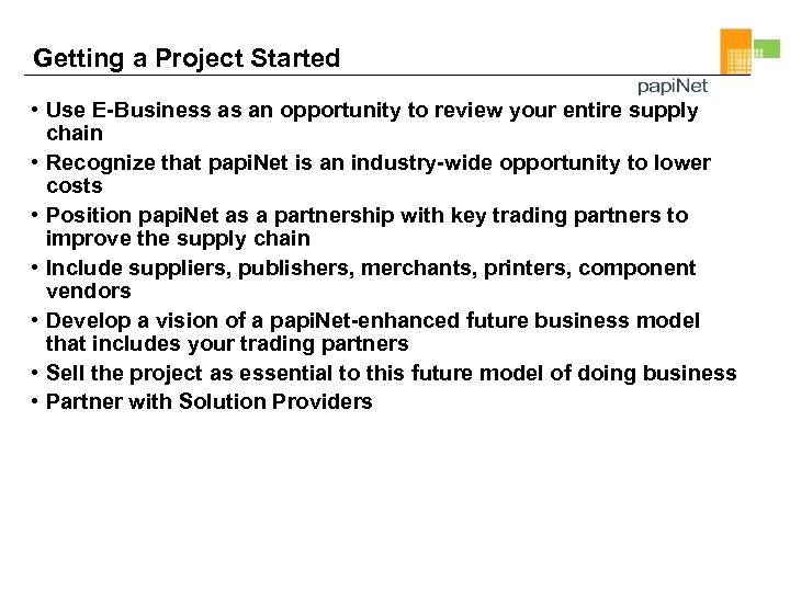 Getting a Project Started • Use E-Business as an opportunity to review your entire