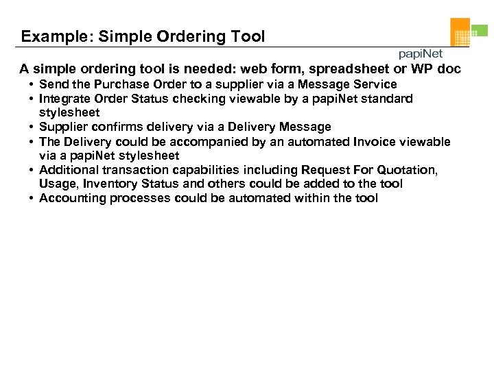 Example: Simple Ordering Tool A simple ordering tool is needed: web form, spreadsheet or