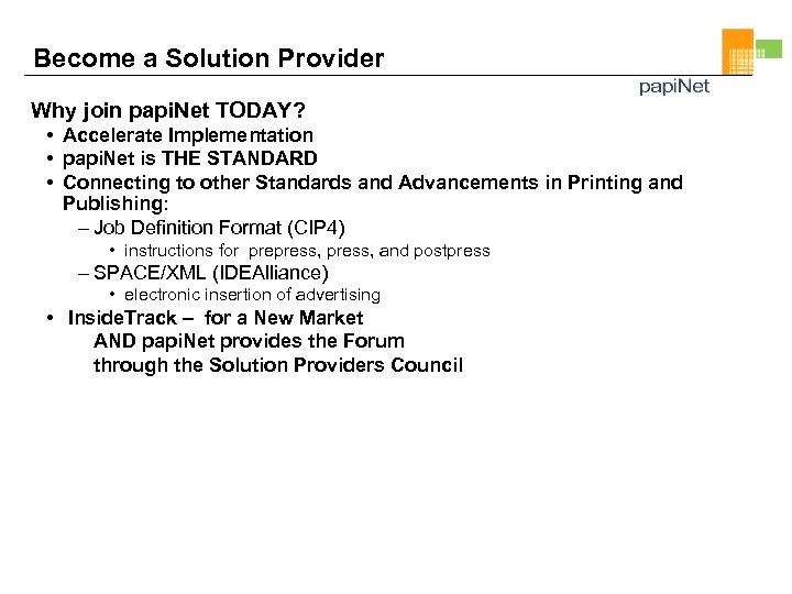 Become a Solution Provider Why join papi. Net TODAY? • Accelerate Implementation • papi.