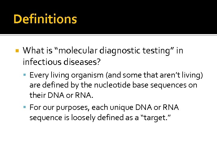 Definitions What is “molecular diagnostic testing” in infectious diseases? Every living organism (and some