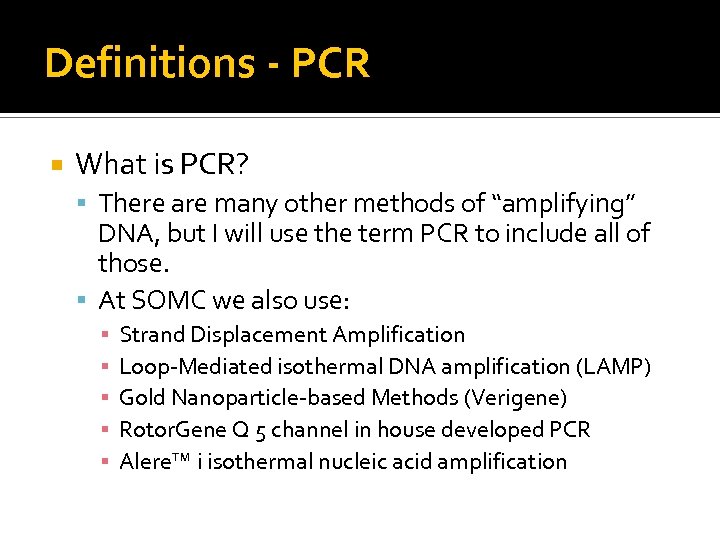 Definitions - PCR What is PCR? There are many other methods of “amplifying” DNA,