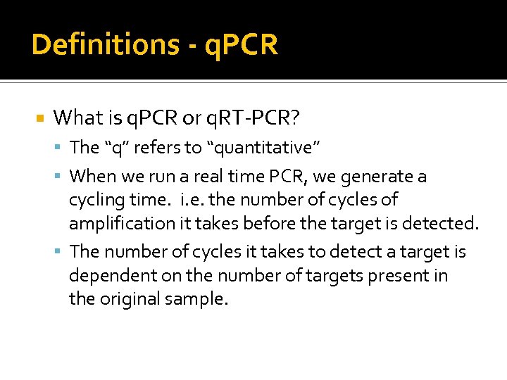 Definitions - q. PCR What is q. PCR or q. RT-PCR? The “q” refers