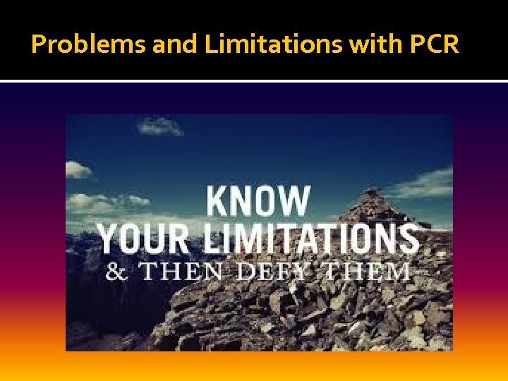 Problems and Limitations with PCR 