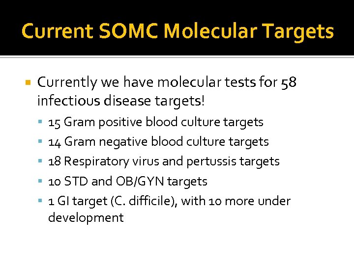 Current SOMC Molecular Targets Currently we have molecular tests for 58 infectious disease targets!