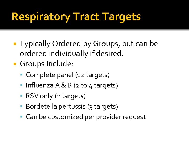 Respiratory Tract Targets Typically Ordered by Groups, but can be ordered individually if desired.