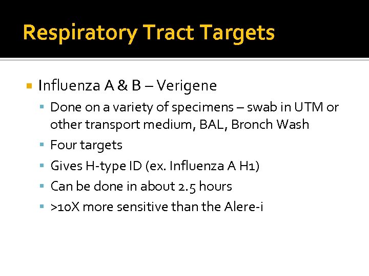 Respiratory Tract Targets Influenza A & B – Verigene Done on a variety of