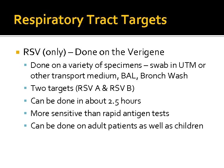 Respiratory Tract Targets RSV (only) – Done on the Verigene Done on a variety