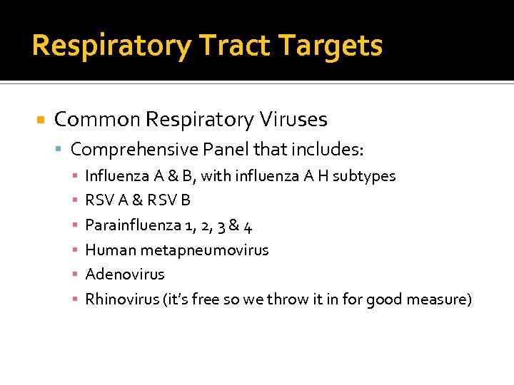 Respiratory Tract Targets Common Respiratory Viruses Comprehensive Panel that includes: ▪ Influenza A &