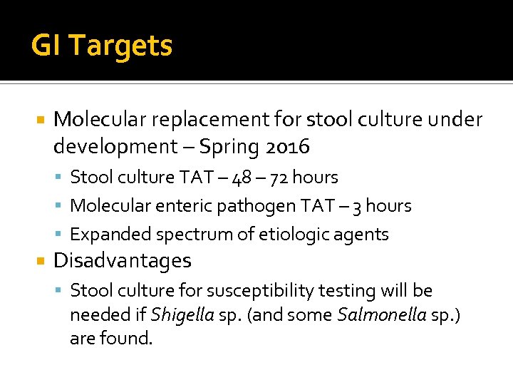 GI Targets Molecular replacement for stool culture under development – Spring 2016 Stool culture