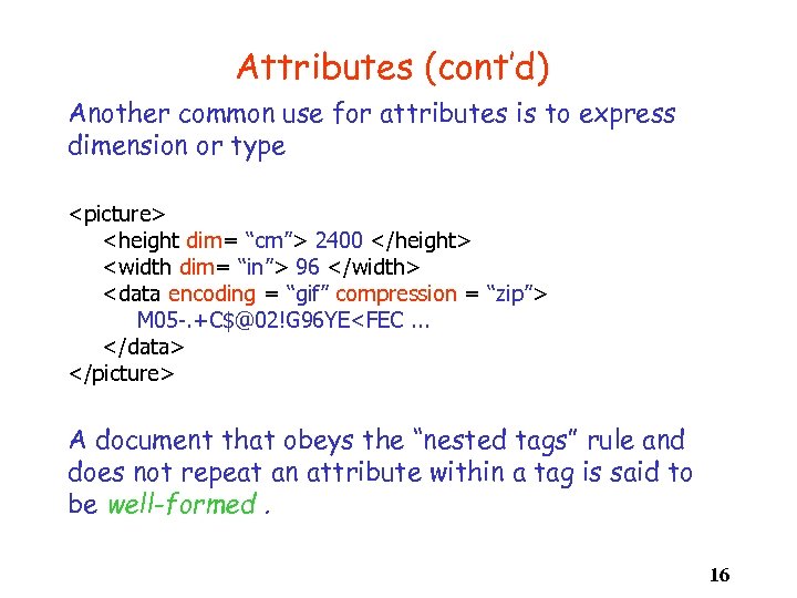 Attributes (cont’d) Another common use for attributes is to express dimension or type <picture>