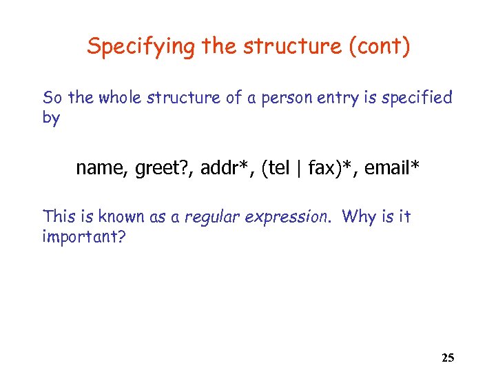 Specifying the structure (cont) So the whole structure of a person entry is specified