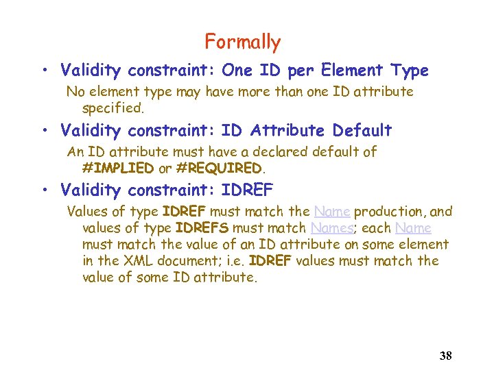 Formally • Validity constraint: One ID per Element Type No element type may have