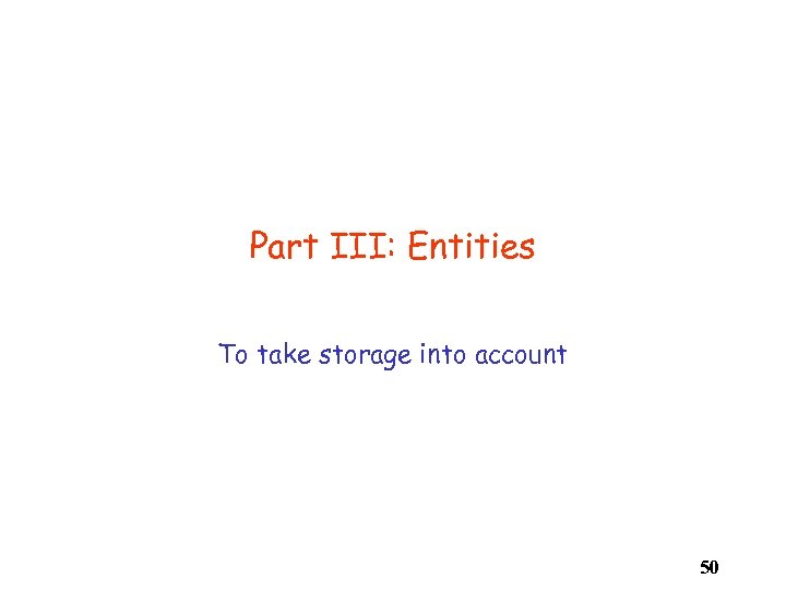 Part III: Entities To take storage into account 50 