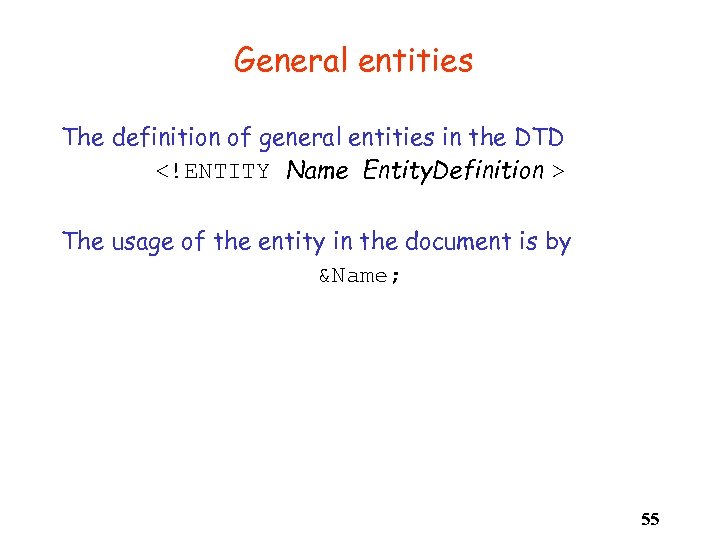 General entities The definition of general entities in the DTD <!ENTITY Name Entity. Definition