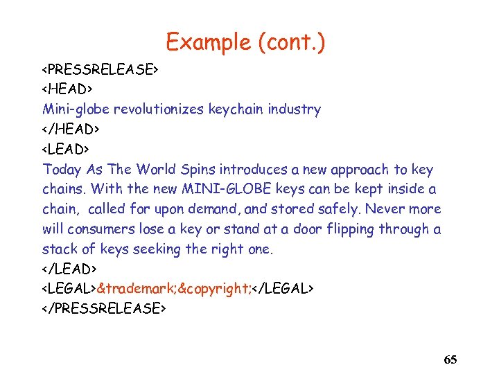 Example (cont. ) <PRESSRELEASE> <HEAD> Mini-globe revolutionizes keychain industry </HEAD> <LEAD> Today As The