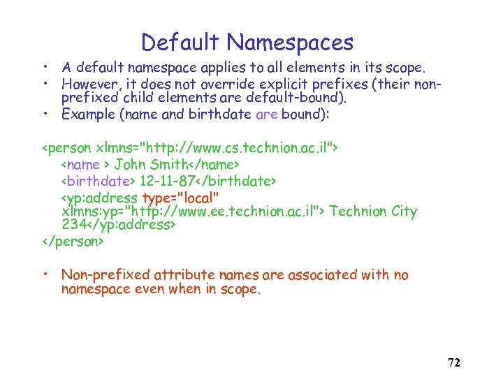 Default Namespaces • A default namespace applies to all elements in its scope. •