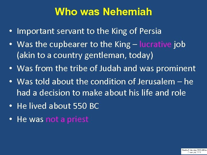 Who was Nehemiah • Important servant to the King of Persia • Was the