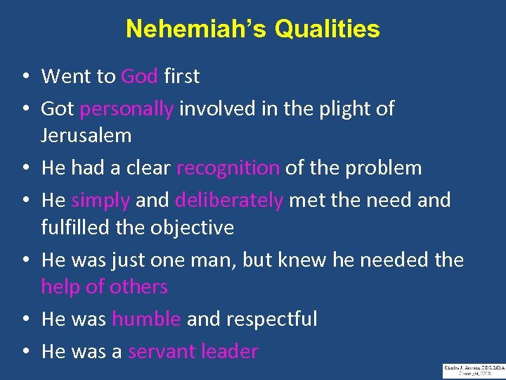 Nehemiah’s Qualities • Went to God first • Got personally involved in the plight