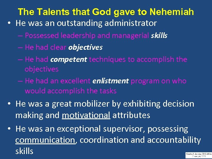 The Talents that God gave to Nehemiah • He was an outstanding administrator –