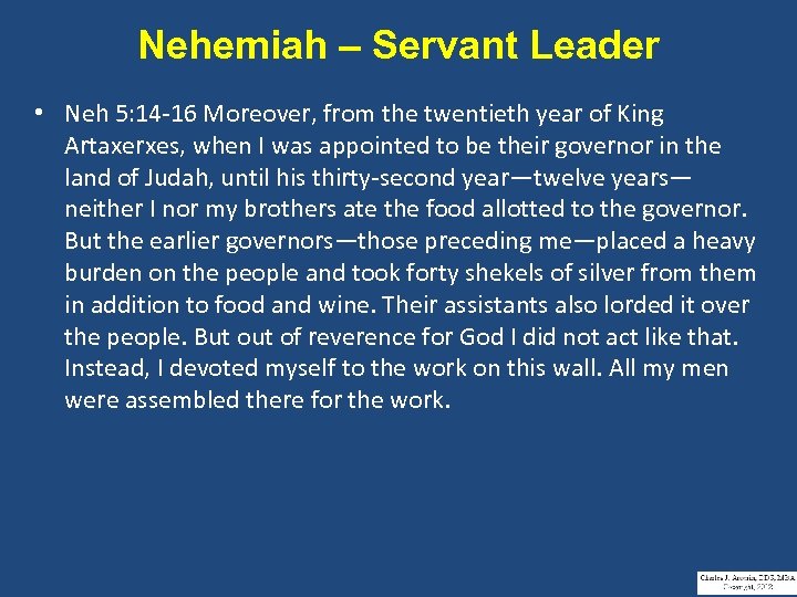 Nehemiah – Servant Leader • Neh 5: 14 -16 Moreover, from the twentieth year