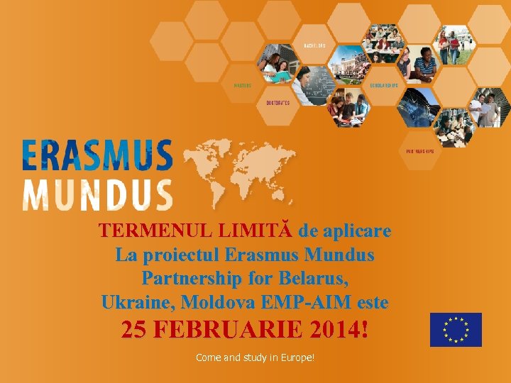 TERMENUL LIMITĂ de aplicare La proiectul Erasmus Mundus Partnership for Belarus, Ukraine, Moldova EMP-AIM