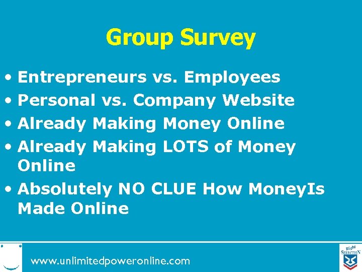 Group Survey • Entrepreneurs vs. Employees • Personal vs. Company Website • Already Making