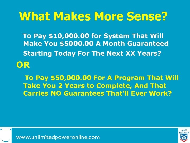 What Makes More Sense? To Pay $10, 000. 00 for System That Will Make