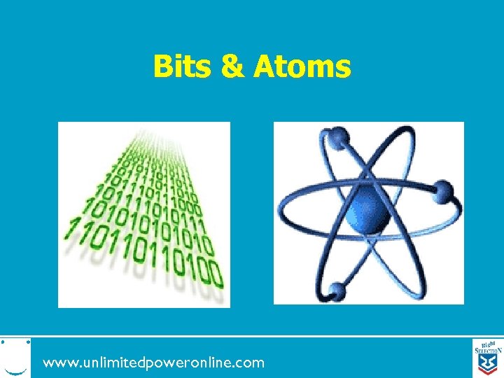 Bits & Atoms www. unlimitedpoweronline. com 