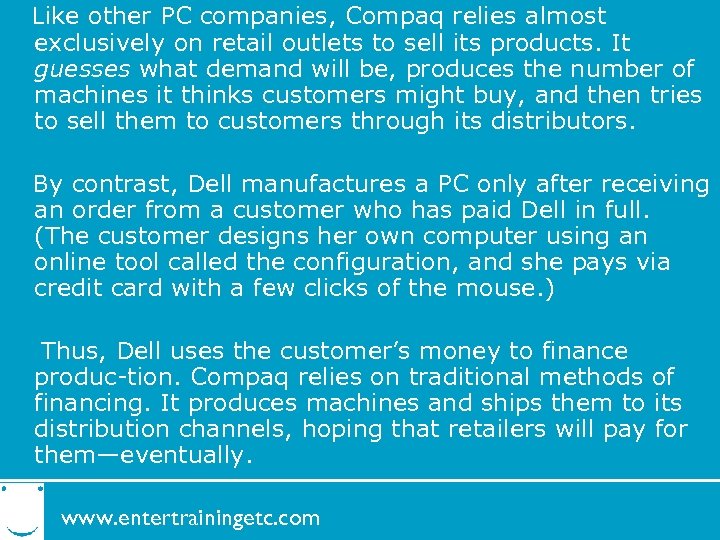 Like other PC companies, Compaq relies almost exclusively on retail outlets to sell its