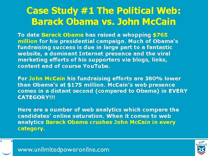 Case Study #1 The Political Web: Barack Obama vs. John Mc. Cain To date