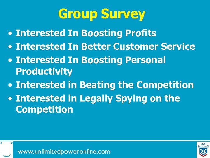 Group Survey • Interested In Boosting Profits • Interested In Better Customer Service •