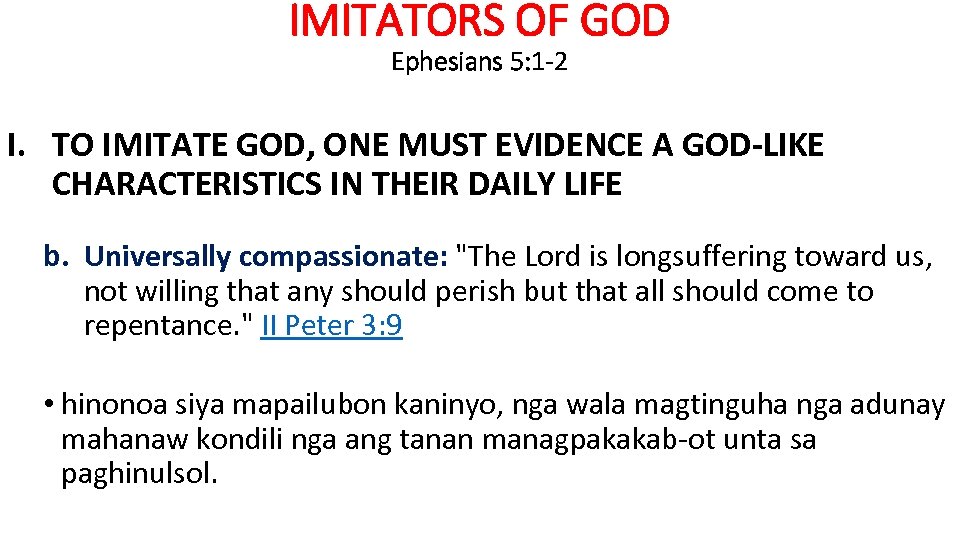 IMITATORS OF GOD Ephesians 5: 1 -2 I. TO IMITATE GOD, ONE MUST EVIDENCE