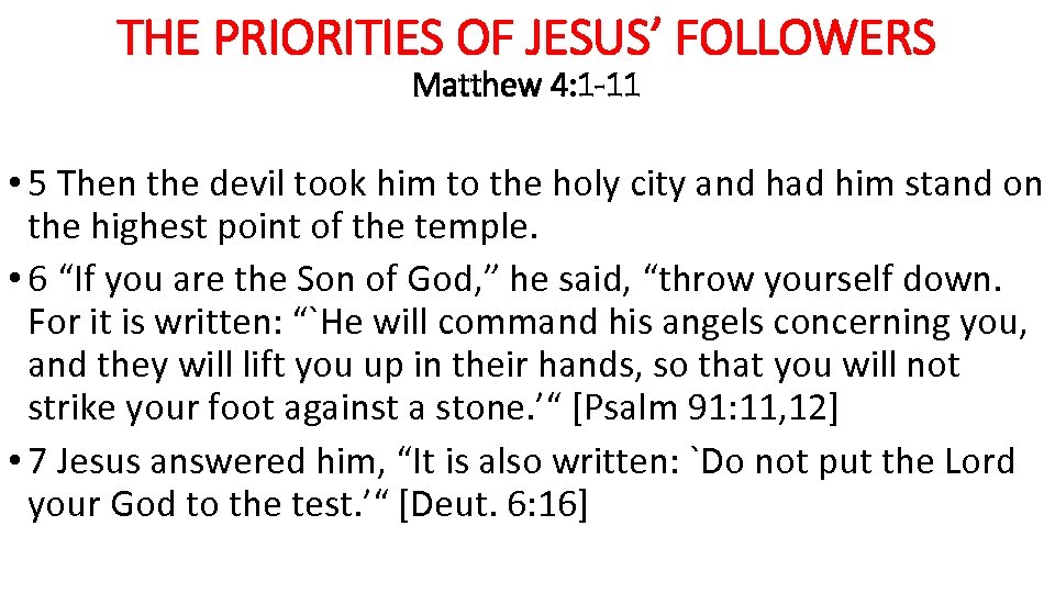 THE PRIORITIES OF JESUS’ FOLLOWERS Matthew 4: 1 -11 • 5 Then the devil