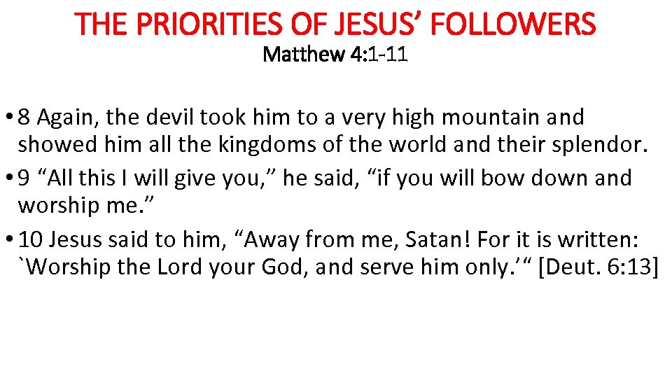 THE PRIORITIES OF JESUS’ FOLLOWERS Matthew 4: 1 -11 • 8 Again, the devil