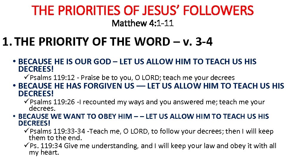 THE PRIORITIES OF JESUS’ FOLLOWERS Matthew 4: 1 -11 1. THE PRIORITY OF THE