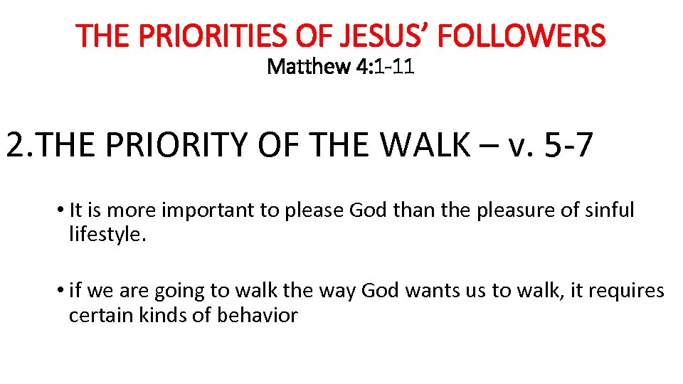 THE PRIORITIES OF JESUS’ FOLLOWERS Matthew 4: 1 -11 2. THE PRIORITY OF THE