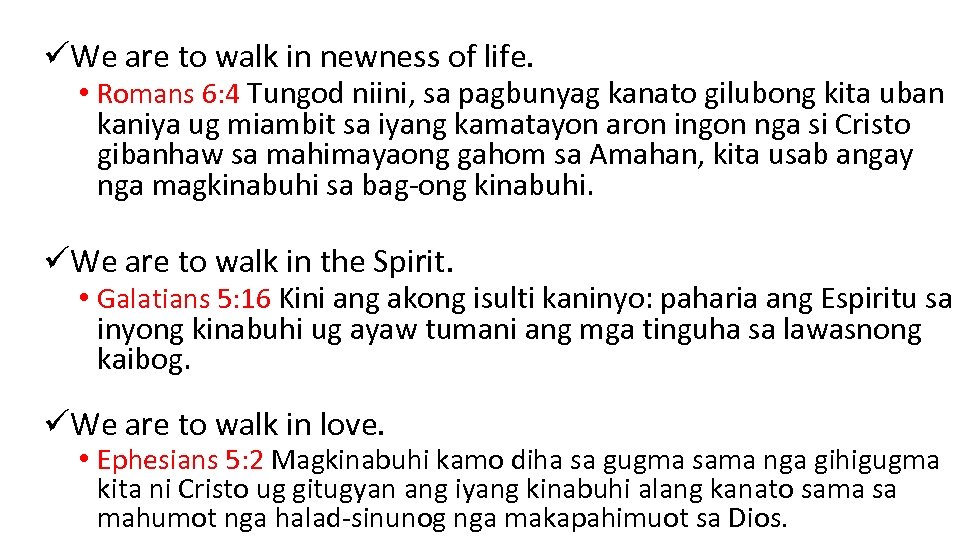 üWe are to walk in newness of life. • Romans 6: 4 Tungod niini,