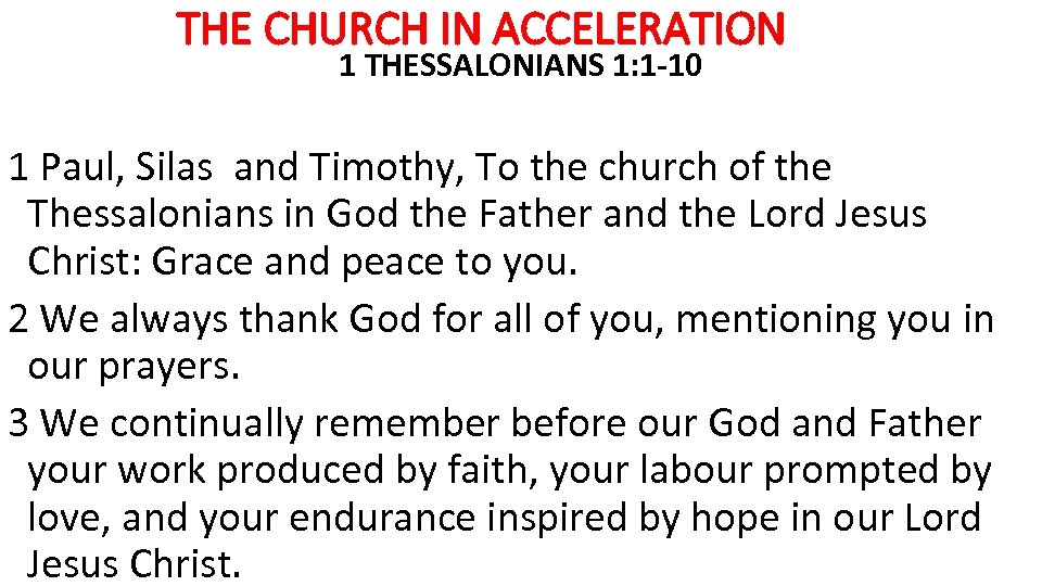 THE CHURCH IN ACCELERATION 1 THESSALONIANS 1: 1 -10 1 Paul, Silas and Timothy,