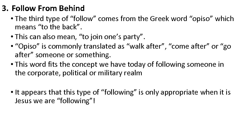 3. Follow From Behind • The third type of “follow” comes from the Greek