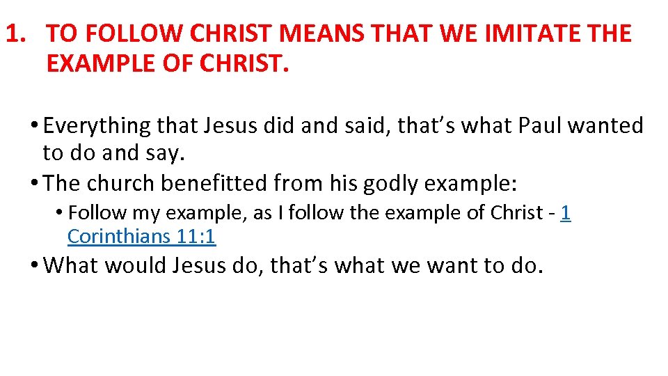 1. TO FOLLOW CHRIST MEANS THAT WE IMITATE THE EXAMPLE OF CHRIST. • Everything