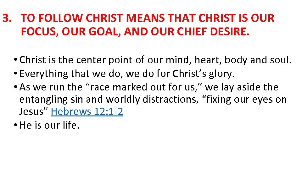 3. TO FOLLOW CHRIST MEANS THAT CHRIST IS OUR FOCUS, OUR GOAL, AND OUR