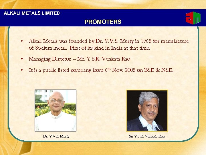 ALKALI METALS LIMITED PROMOTERS • Alkali Metals was founded by Dr. Y. V. S.